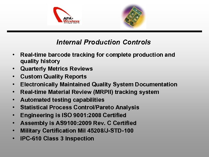 Internal Production Controls • Real-time barcode tracking for complete production and quality history •