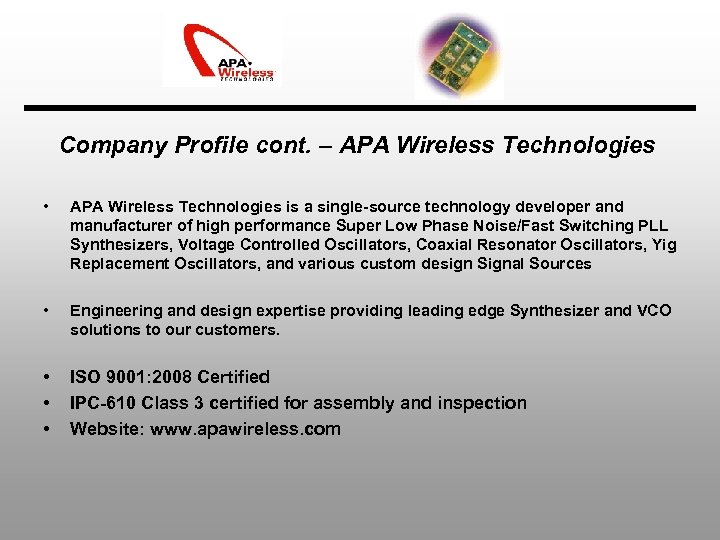 Company Profile cont. – APA Wireless Technologies • APA Wireless Technologies is a single-source