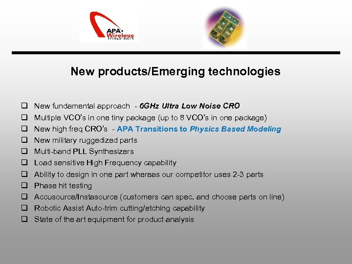 New products/Emerging technologies q q q New fundamental approach - 6 GHz Ultra Low