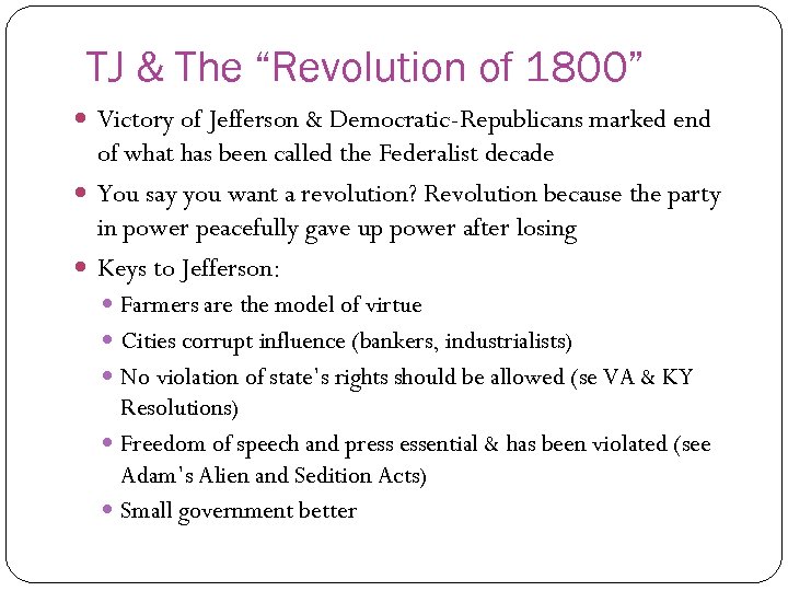 TJ & The “Revolution of 1800” Victory of Jefferson & Democratic-Republicans marked end of