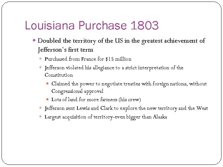 Louisiana Purchase 1803 Doubled the territory of the US in the greatest achievement of