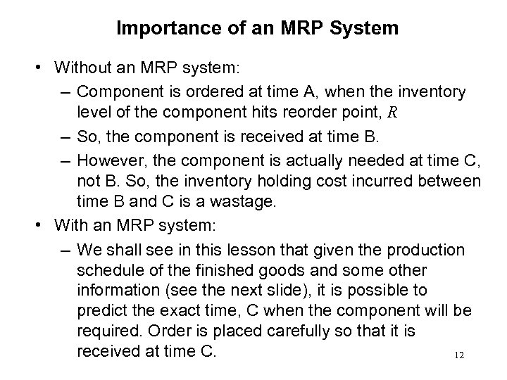 Importance of an MRP System • Without an MRP system: – Component is ordered