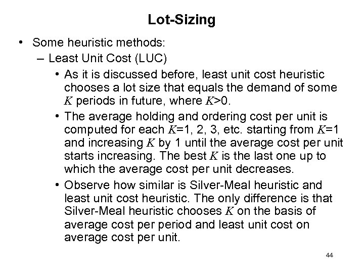 Lot-Sizing • Some heuristic methods: – Least Unit Cost (LUC) • As it is