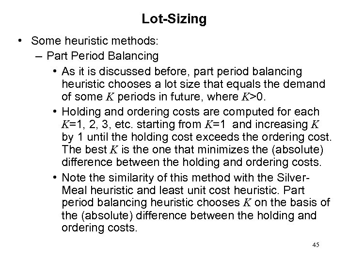 Lot-Sizing • Some heuristic methods: – Part Period Balancing • As it is discussed