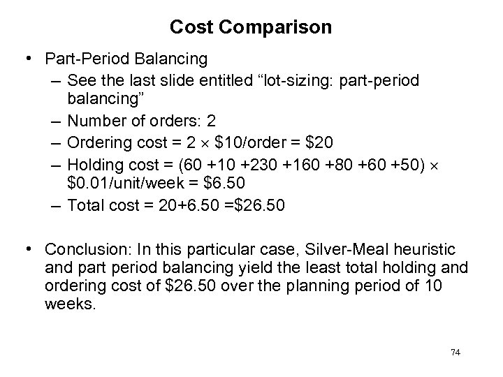 Cost Comparison • Part-Period Balancing – See the last slide entitled “lot-sizing: part-period balancing”