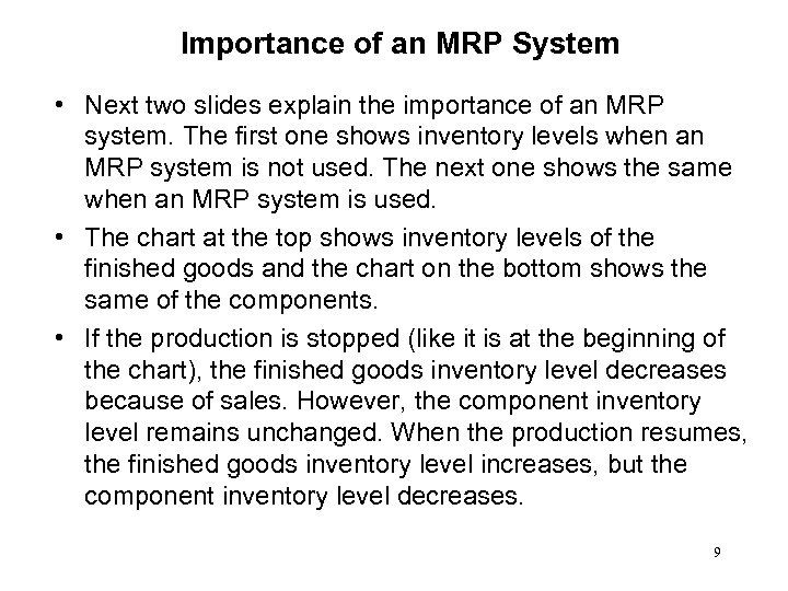 Importance of an MRP System • Next two slides explain the importance of an