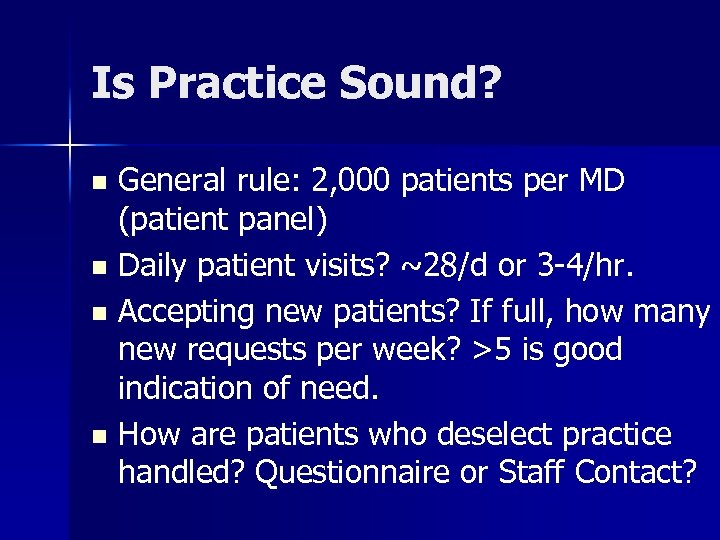 Is Practice Sound? General rule: 2, 000 patients per MD (patient panel) n Daily