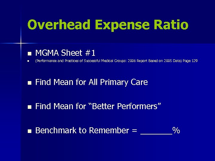 Overhead Expense Ratio n MGMA Sheet #1 n (Performance and Practices of Successful Medical