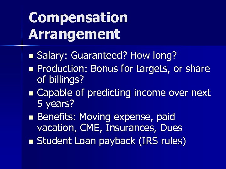 Compensation Arrangement Salary: Guaranteed? How long? n Production: Bonus for targets, or share of