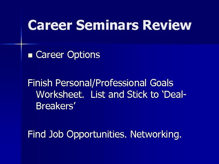 Career Seminars Review n Career Options Finish Personal/Professional Goals Worksheet. List and Stick to