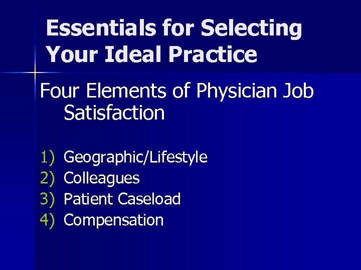 Essentials for Selecting Your Ideal Practice Four Elements of Physician Job Satisfaction 1) 2)