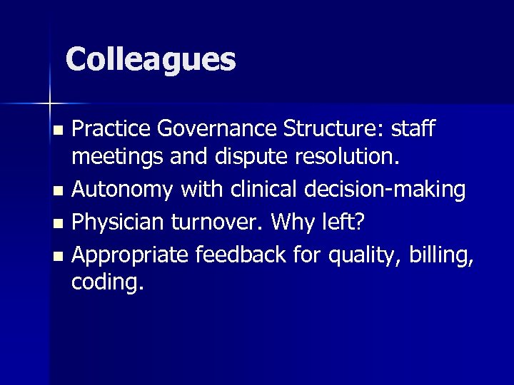 Colleagues Practice Governance Structure: staff meetings and dispute resolution. n Autonomy with clinical decision-making