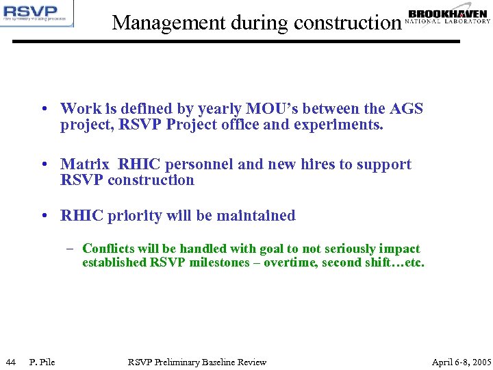 Management during construction • Work is defined by yearly MOU’s between the AGS project,