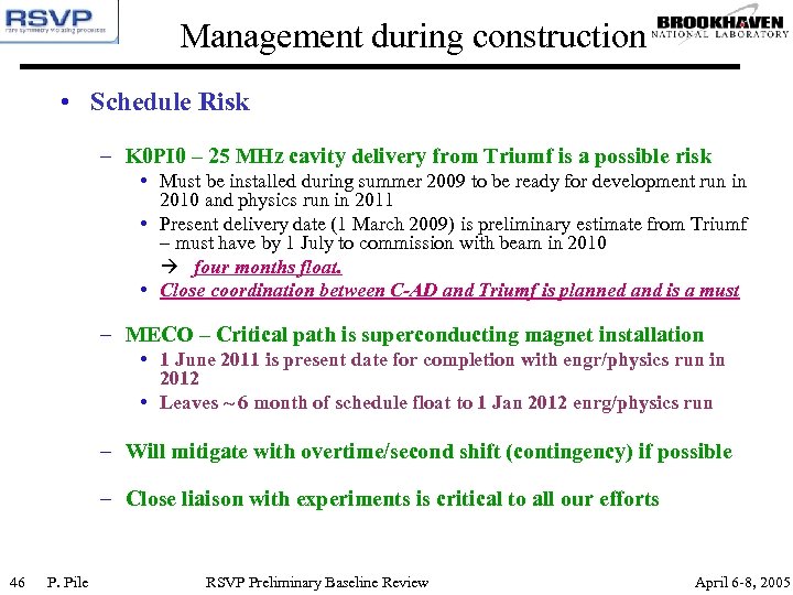 Management during construction • Schedule Risk – K 0 PI 0 – 25 MHz