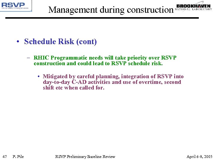 Management during construction • Schedule Risk (cont) – RHIC Programmatic needs will take priority