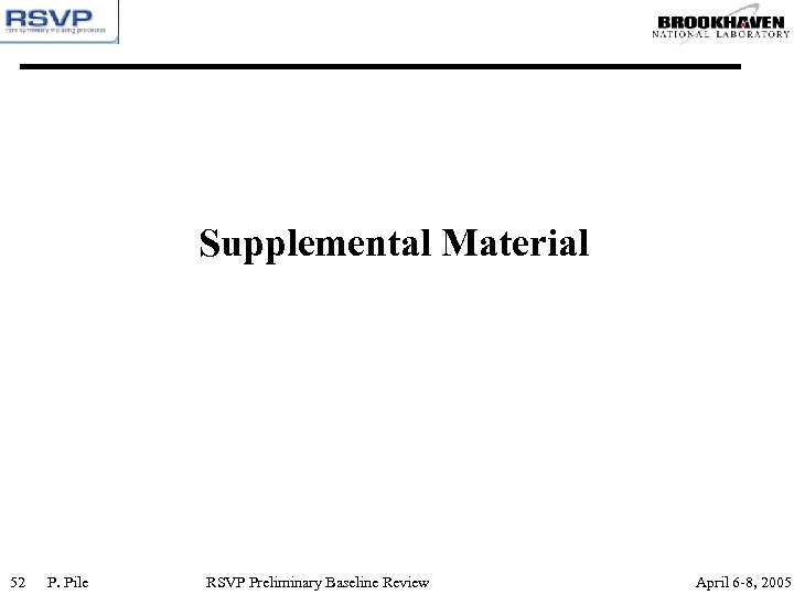 Supplemental Material 52 P. Pile RSVP Preliminary Baseline Review April 6 -8, 2005 