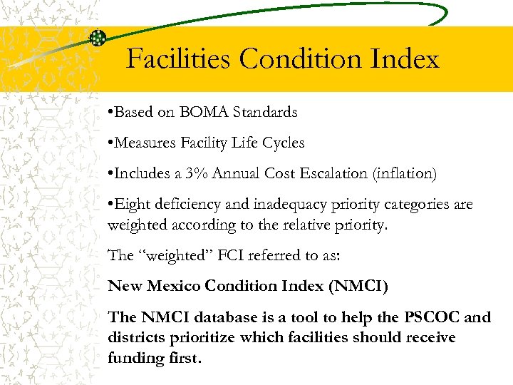 Facilities Condition Index • Based on BOMA Standards • Measures Facility Life Cycles •