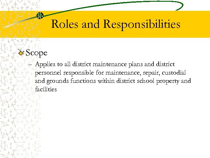 Roles and Responsibilities Scope – Applies to all district maintenance plans and district personnel