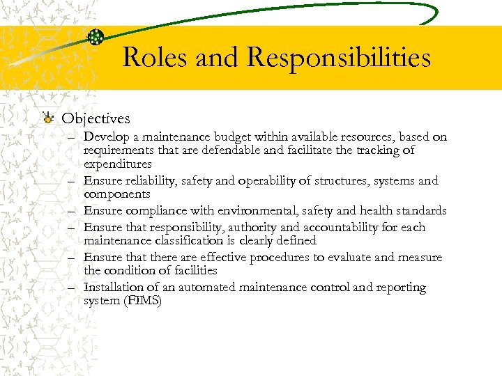 Roles and Responsibilities Objectives – Develop a maintenance budget within available resources, based on