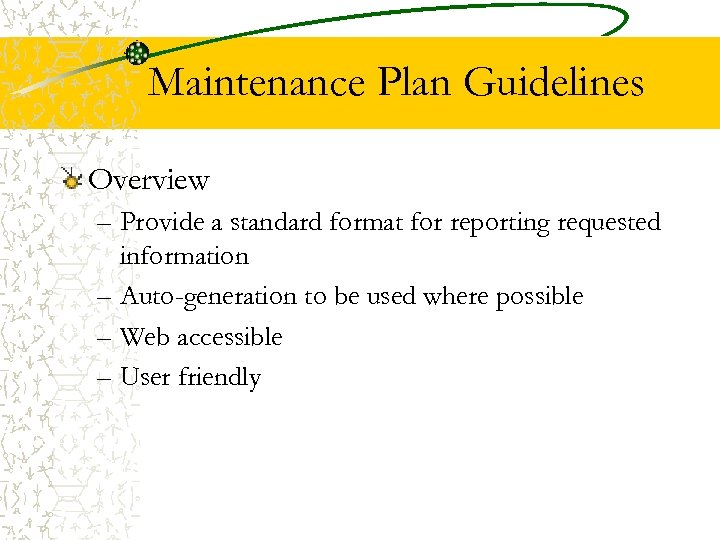 Maintenance Plan Guidelines Overview – Provide a standard format for reporting requested information –