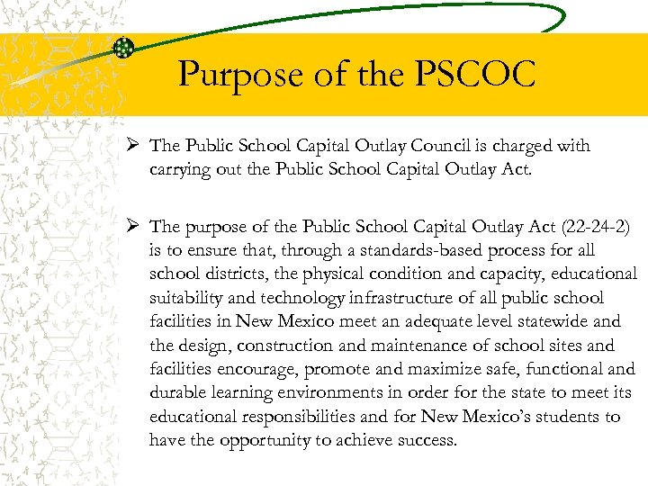 Purpose of the PSCOC Ø The Public School Capital Outlay Council is charged with