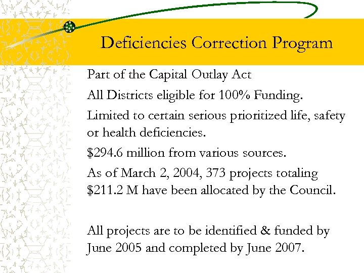Deficiencies Correction Program Part of the Capital Outlay Act All Districts eligible for 100%