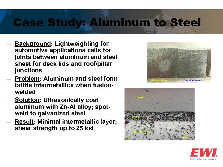 Case Study: Aluminum to Steel ― ― Background: Lightweighting for automotive applications calls for