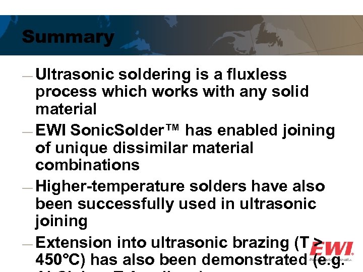 Summary ― Ultrasonic soldering is a fluxless process which works with any solid material