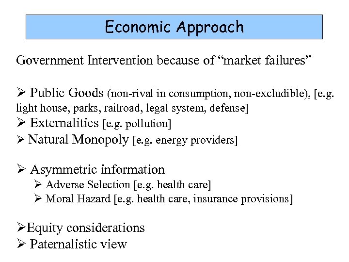 Economic Approach Government Intervention because of “market failures” Ø Public Goods (non-rival in consumption,