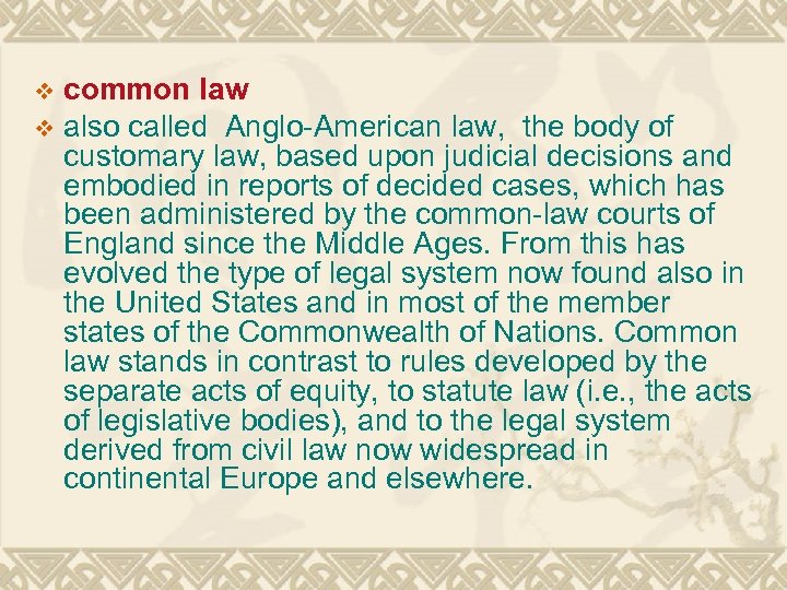 common law v also called Anglo-American law, the body of customary law, based upon