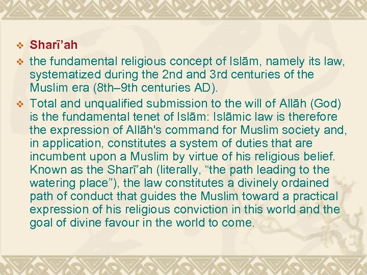 v v v Sharī’ah the fundamental religious concept of Islām, namely its law, systematized