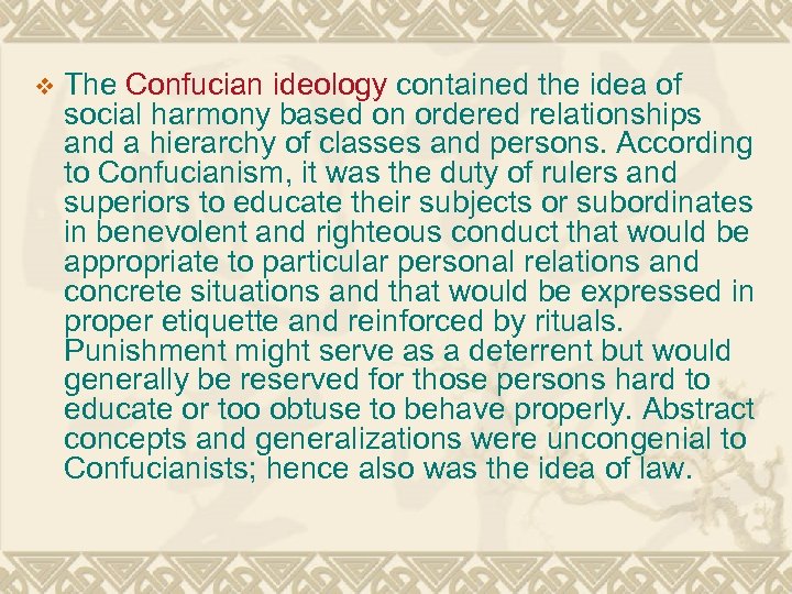 v The Confucian ideology contained the idea of social harmony based on ordered relationships