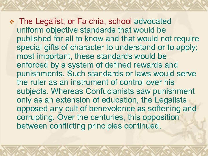 v The Legalist, or Fa-chia, school advocated uniform objective standards that would be published