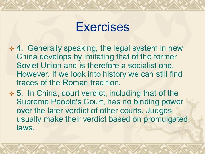 Exercises 4. Generally speaking, the legal system in new China develops by imitating that