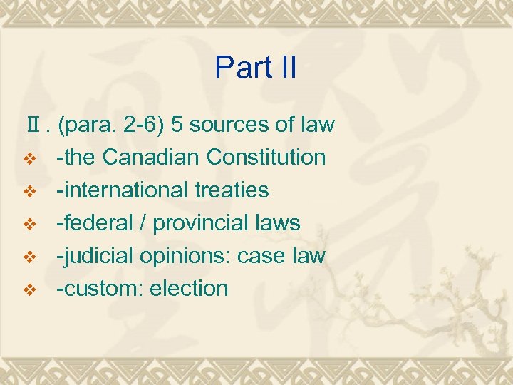 Part II Ⅱ. (para. 2 -6) 5 sources of law v -the Canadian Constitution