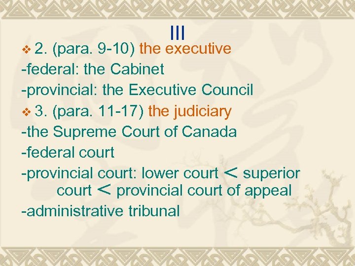 III v 2. (para. 9 -10) the executive -federal: the Cabinet -provincial: the Executive