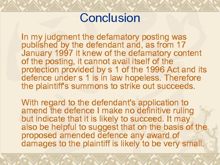 Conclusion In my judgment the defamatory posting was published by the defendant and, as