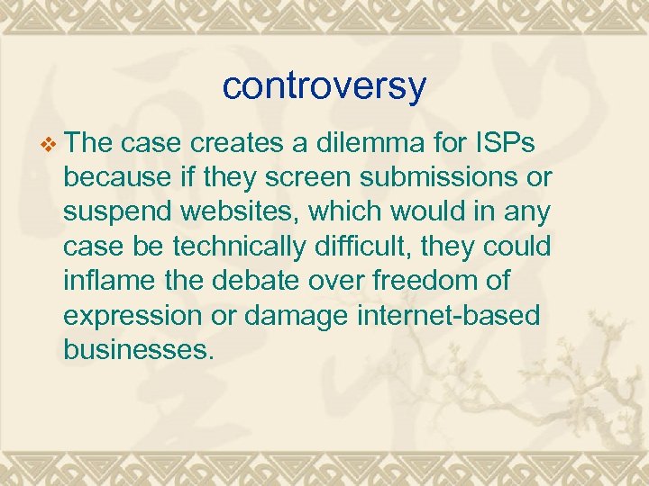 controversy v The case creates a dilemma for ISPs because if they screen submissions