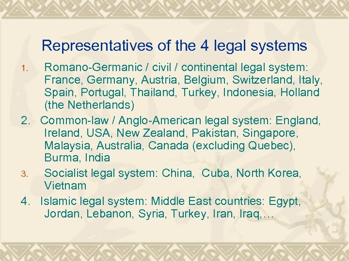 Representatives of the 4 legal systems Romano-Germanic / civil / continental legal system: France,