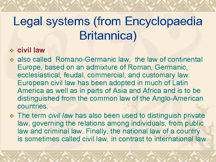 Legal systems (from Encyclopaedia Britannica) v v v civil law also called Romano-Germanic law,