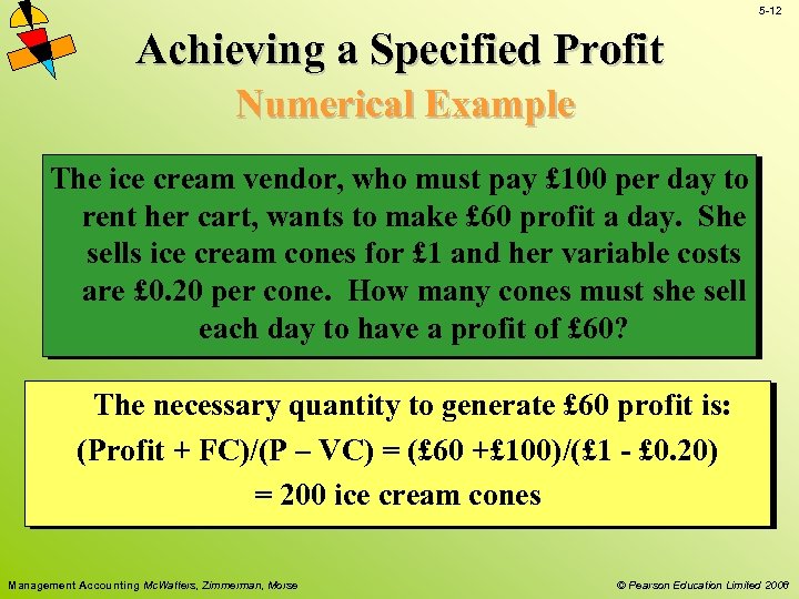 5 -12 Achieving a Specified Profit Numerical Example The ice cream vendor, who must