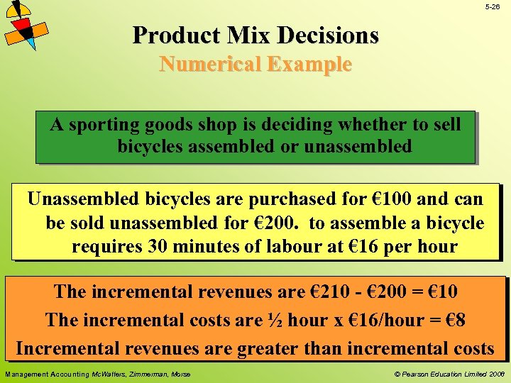 5 -26 Product Mix Decisions Numerical Example A sporting goods shop is deciding whether