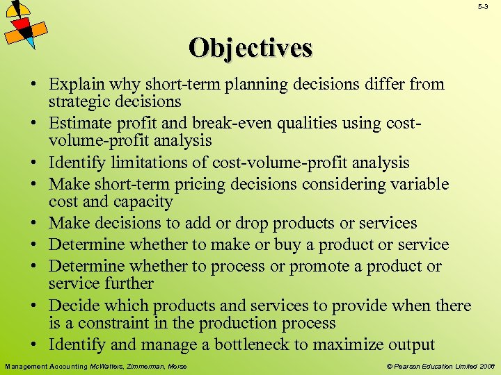 5 -3 Objectives • Explain why short-term planning decisions differ from strategic decisions •