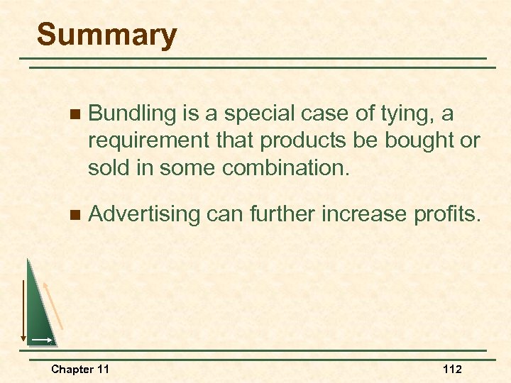 Summary n Bundling is a special case of tying, a requirement that products be