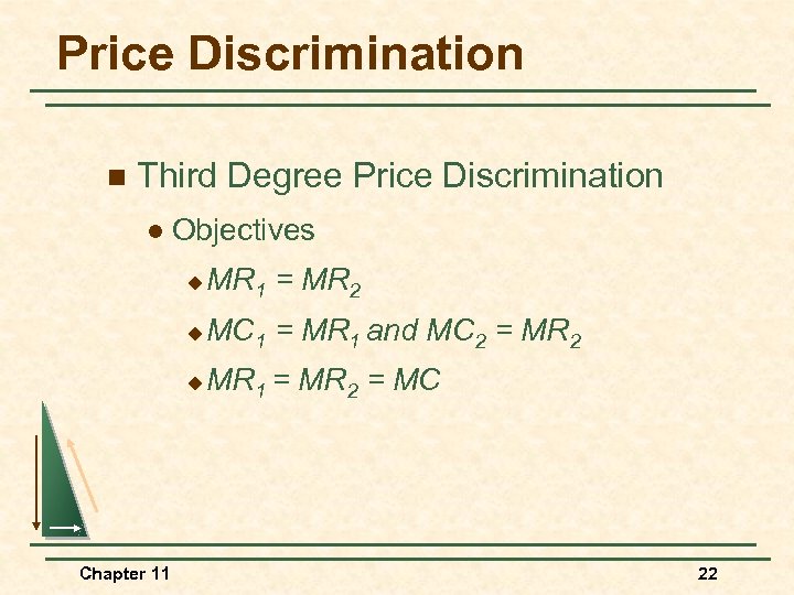 Price Discrimination n Third Degree Price Discrimination l Objectives u u MC 1 =