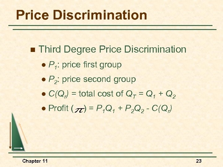 Price Discrimination n Third Degree Price Discrimination l P 1: price first group l