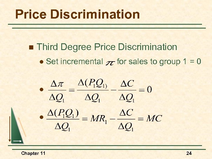 Price Discrimination n Third Degree Price Discrimination l Set incremental for sales to group