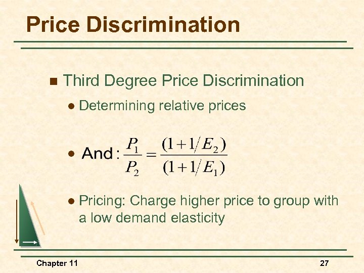 Price Discrimination n Third Degree Price Discrimination l Determining relative prices l l Chapter