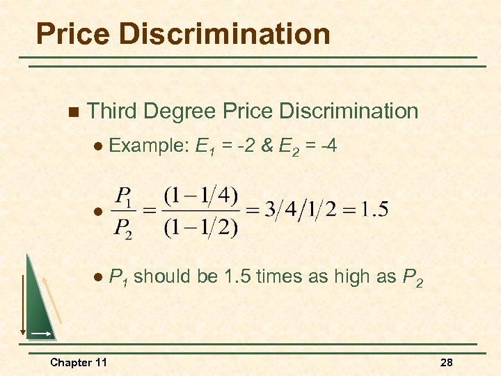 Price Discrimination n Third Degree Price Discrimination l Example: E 1 = -2 &