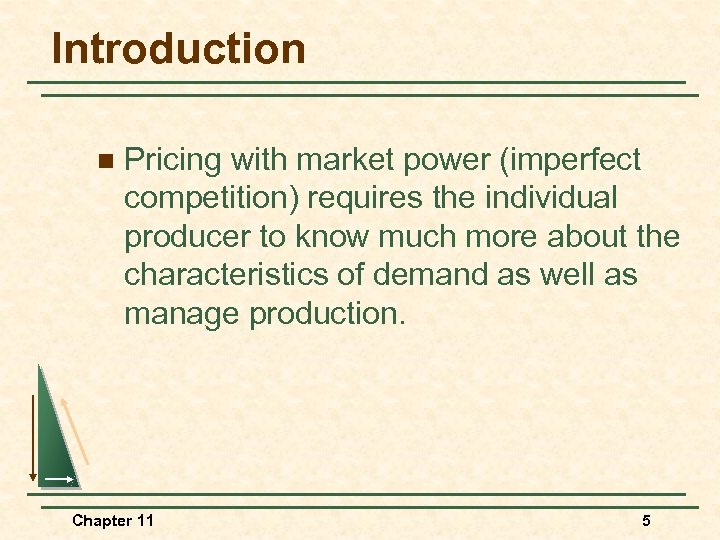 Introduction n Pricing with market power (imperfect competition) requires the individual producer to know
